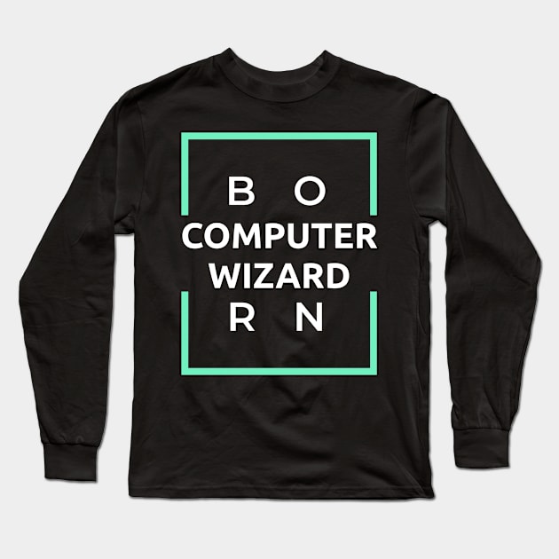 Born Computer Wizard Long Sleeve T-Shirt by Genuine Programmer